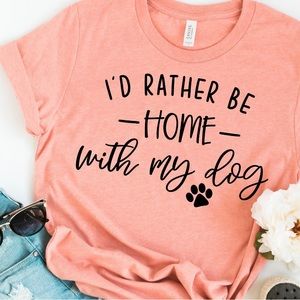 I’d rather be home with my dog